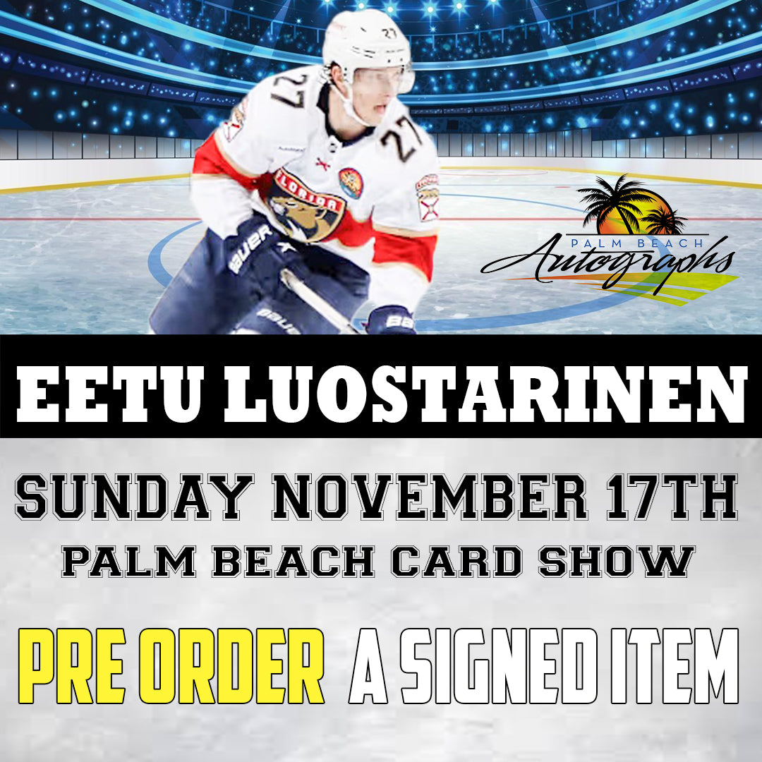 PRESALE - EETU LUOSTARINEN MAIL ORDER FOR PALM BEACH CARD SHOW Signing - November 17th, 2024