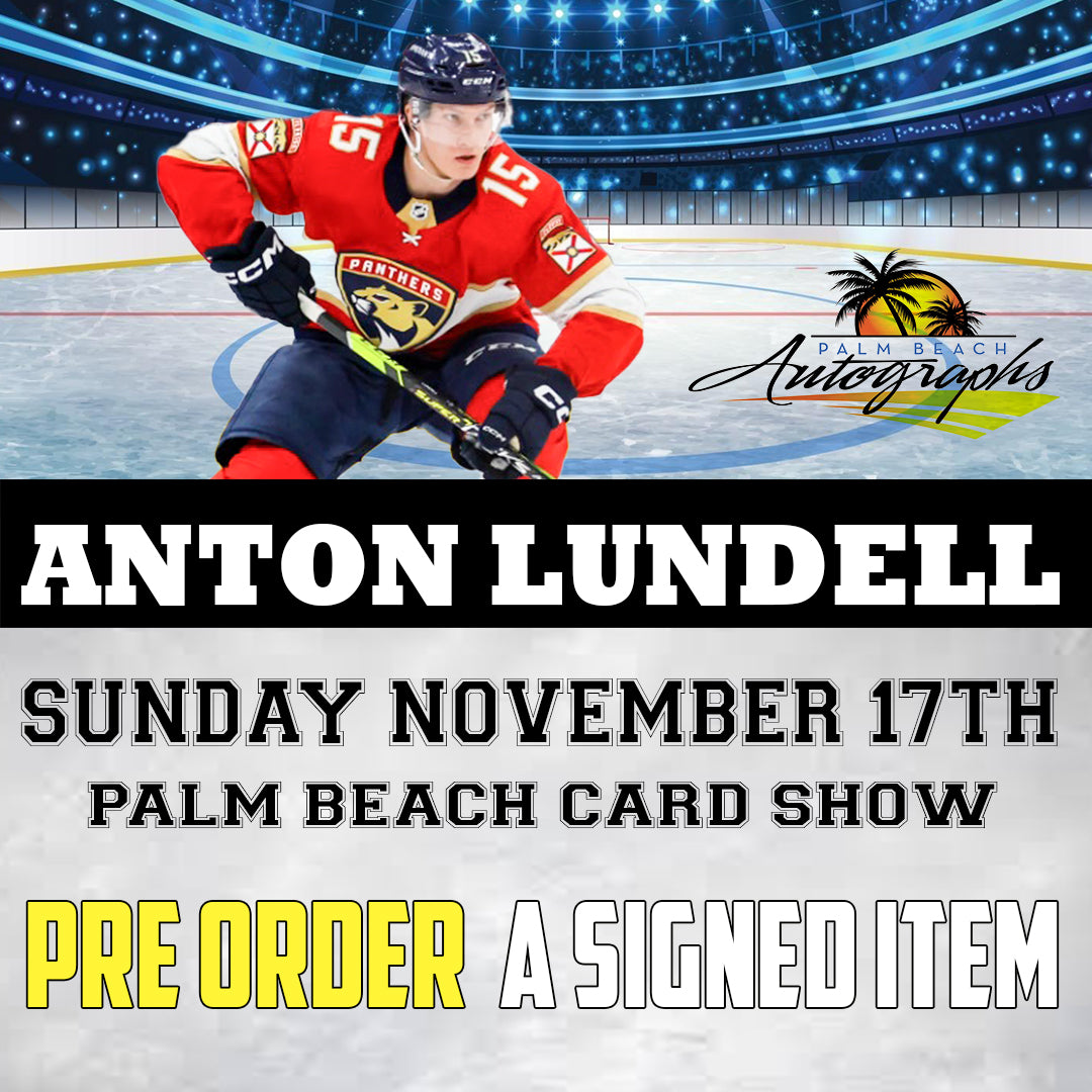 PRESALE - ANTON LUNDELL MAIL ORDER FOR PALM BEACH CARD SHOW Signing - November 17th, 2024