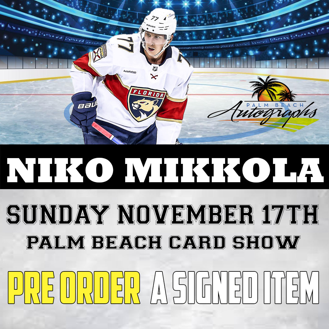 PRESALE - NIKO MIKKOLA MAIL ORDER FOR PALM BEACH CARD SHOW Signing - November 17th, 2024